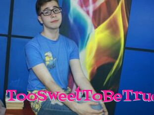 TooSweetToBeTrue